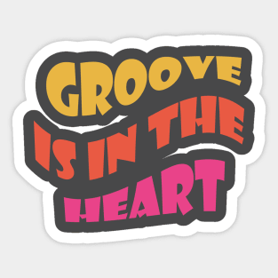 Groove Is In The Heart Sticker